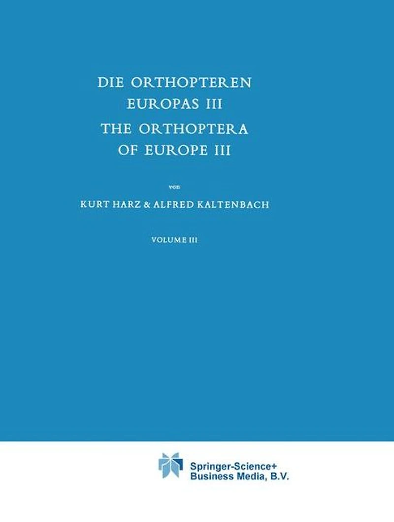 Die Orthopteren Europas III / The Orthoptera of Europe III: Volume