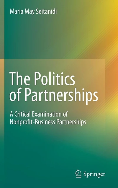 The Politics of Partnerships: A Critical Examination Nonprofit-Business Partnerships