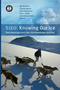 SIKU: Knowing Our Ice: Documenting Inuit Sea Ice Knowledge and Use