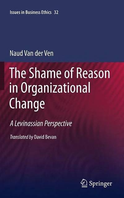 The Shame of Reason Organizational Change: A Levinassian Perspective