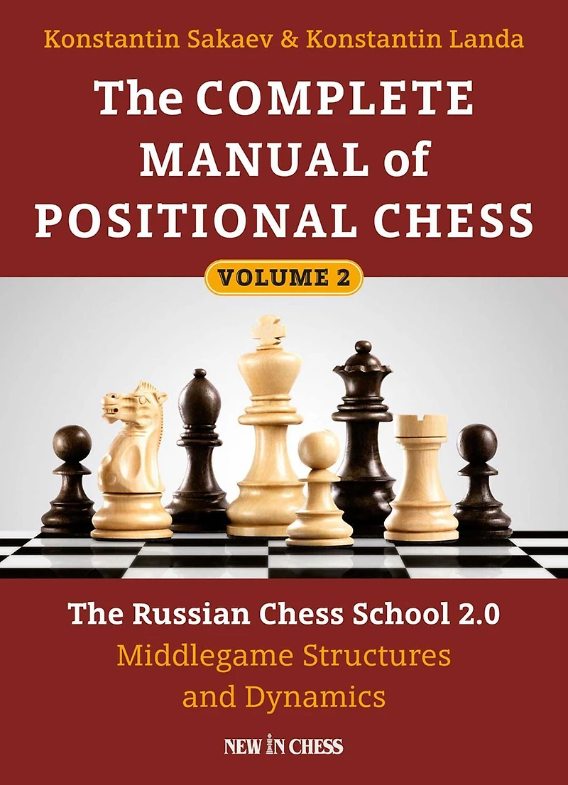 The Complete Manual of Positional Chess: Russian Chess School 2.0 - Middlegame Structures and Dynamics