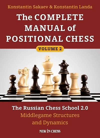 The Complete Manual of Positional Chess: Russian Chess School 2.0 - Middlegame Structures and Dynamics