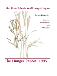 The Hunger Report 1995: Alan Shawn Feinstein World Program, Brown University, Providence, Rhode Island