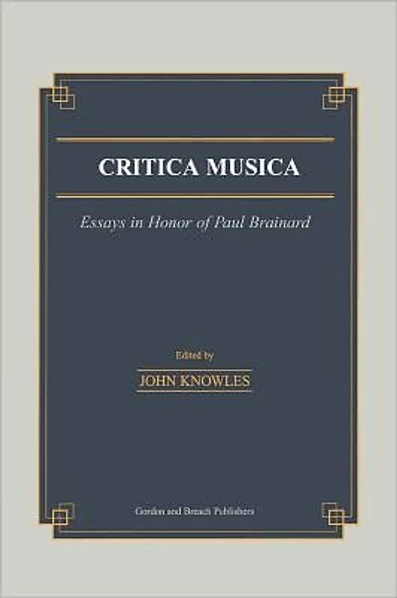 Critica Musica: Essays Honour of Paul Brainard