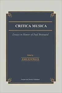 Critica Musica: Essays Honour of Paul Brainard