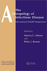 The Anthropology of Infectious Disease: International Health Perspectives