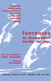 Footnotes: Six Choreographers Inscribe the Page