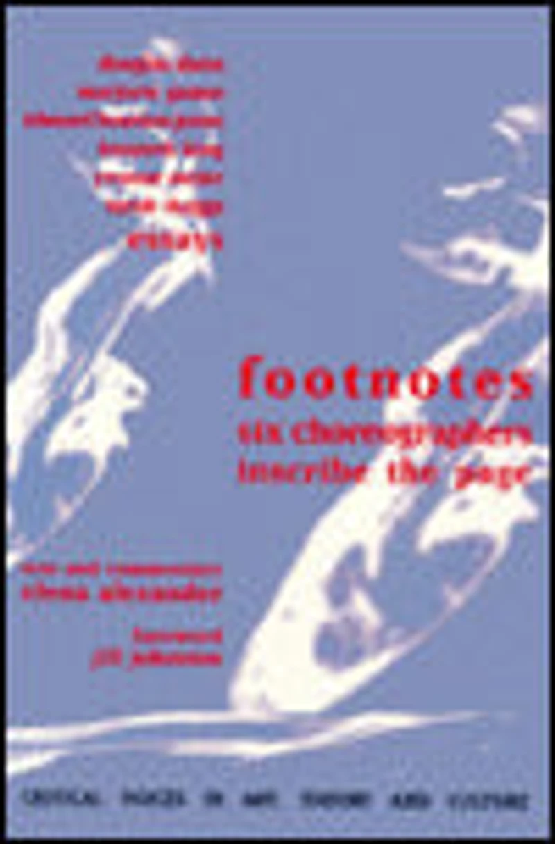 Footnotes: Six Choreographers Inscribe the Page