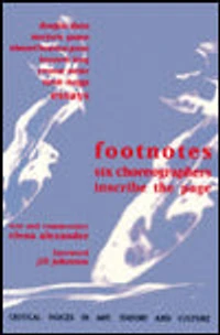 Footnotes: Six Choreographers Inscribe the Page