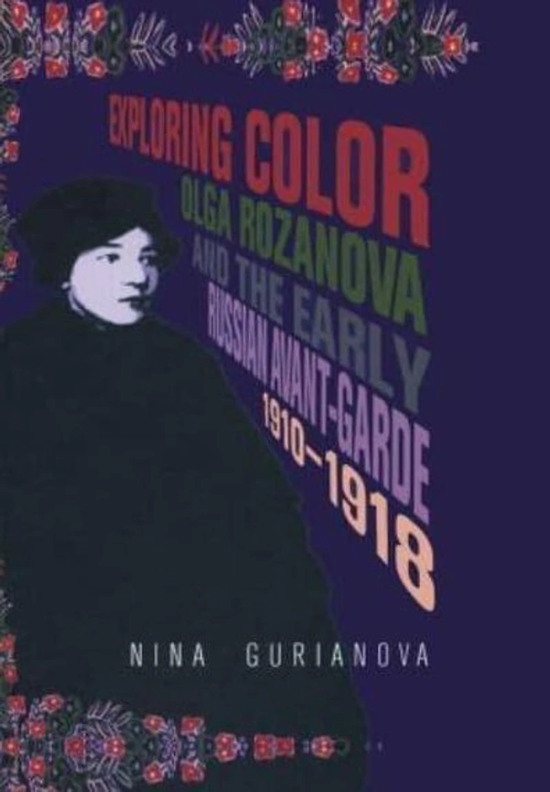 Exploring Color: Olga Rozanova and the Early Russian Avant-Garde 1910-1918