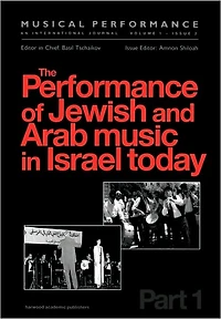 the Performance of Jewish and Arab Music Israel Today: A special issue journal Musical