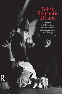 Polish Romantic Drama: Three Plays English Translation