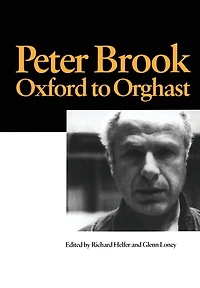 Peter Brook: Oxford to Orghast