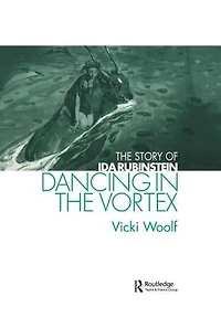 Dancing The Vortex: Story of Ida Rubinstein