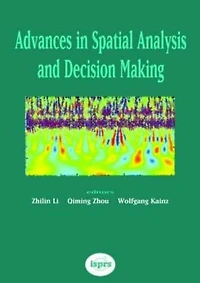 Advances Spatial Analysis and Decision Making: Proceedings of the ISPRS Workshop on Hong Kong, 3-5 December 2003