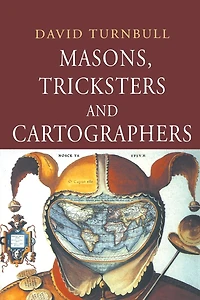 Masons, Tricksters and Cartographers: Comparative Studies the Sociology of Scientific Indigenous Knowledge