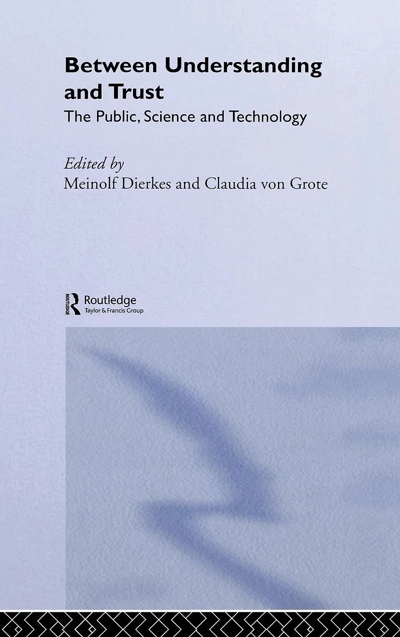 Between Understanding and Trust: The Public, Science Technology