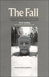 the Fall: A Comparative Study of End Communism Czechoslovakia, East Germany, Hungary and Poland