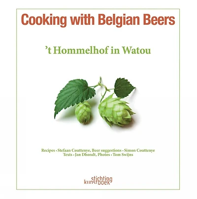 Cooking with Belgian Beers: Great Recipes Flavoured with the Famous 'Westhoek' Beers