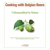 Cooking with Belgian Beers: Great Recipes Flavoured with the Famous 'Westhoek' Beers