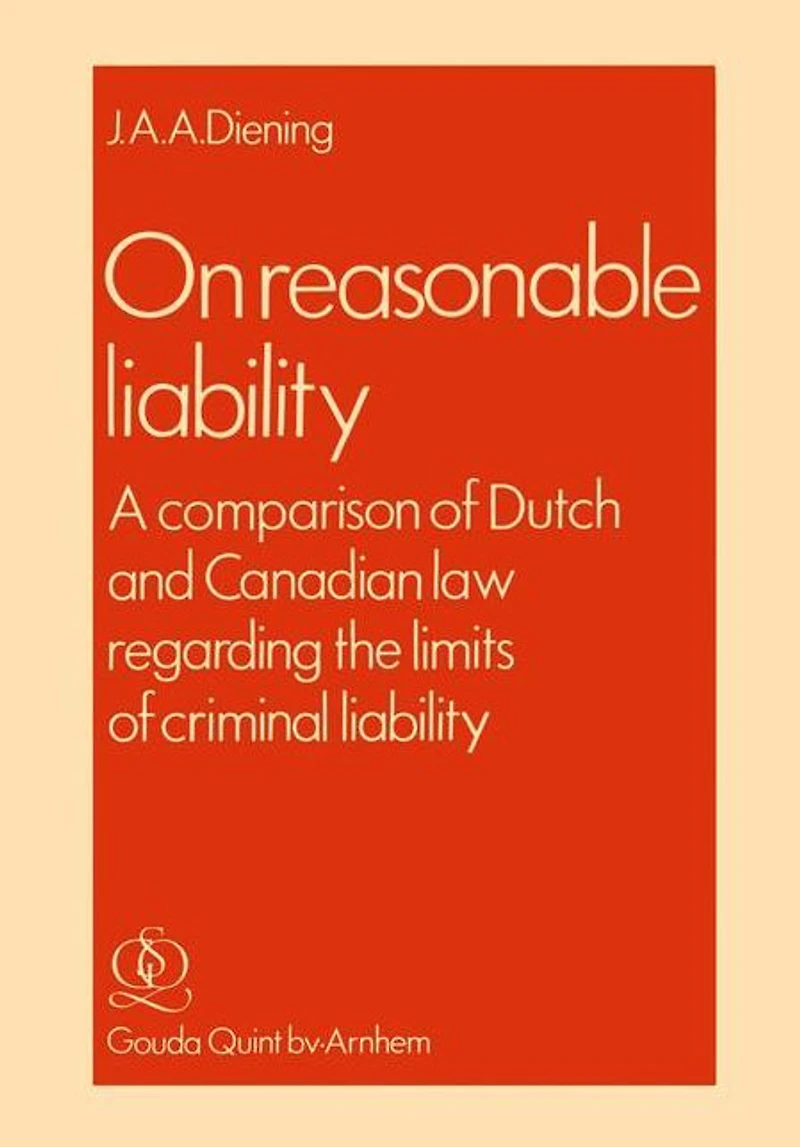 On Reasonable Liability: A Comparison of Dutch and Canadian Law regarding the limits of criminal liability