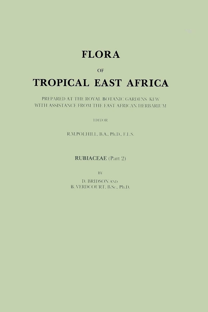 Flora of Tropical East Africa: Prepared at the Royal Botanic Gardens/Kew With Assistance from African Herbarium