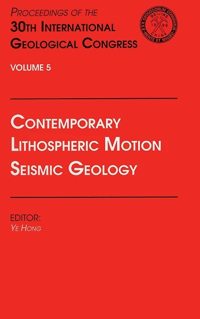 Contemporary Lithospheric Motion Seismic Geology: Proceedings of the 30th International Geological Congress, Volume 5