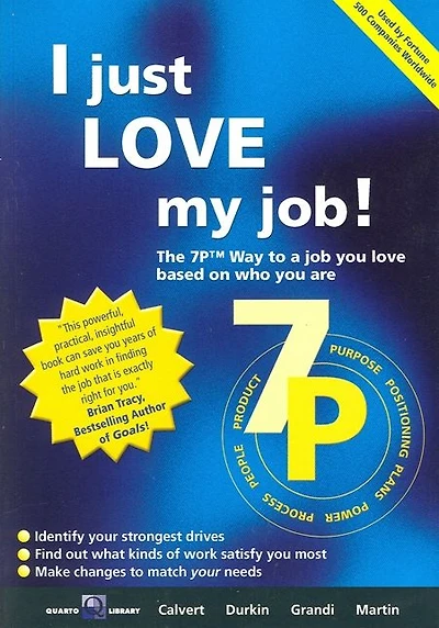 I Just Love My Job: The 7P Way to a Job You Love Based on Who You Are
