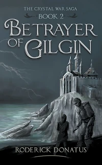 Betrayer of Gilgin (The Crystal War Saga, #2)