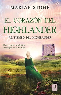 El corazÃ¯Â¿Â½n del highlander: Una novela romÃ¯Â¿Â½ntica de viajes en el tiempo en las Tierras Altas de Escocia