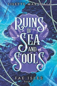 Ruins of Sea and Souls: A Steamy Fae Fantasy Romance