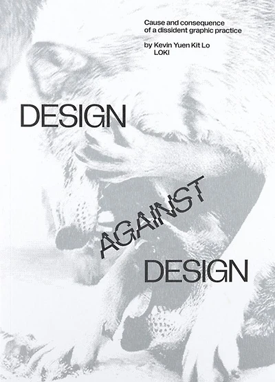 Design against Design: Cause and Consequence of a Dissident Graphic Practice