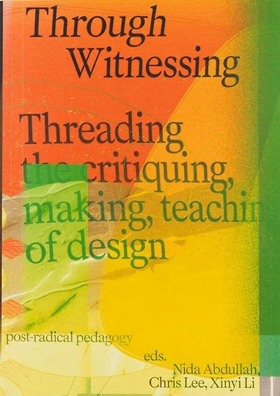 Through Witnessing: Threading the Critiquing, Making, Teaching of Design