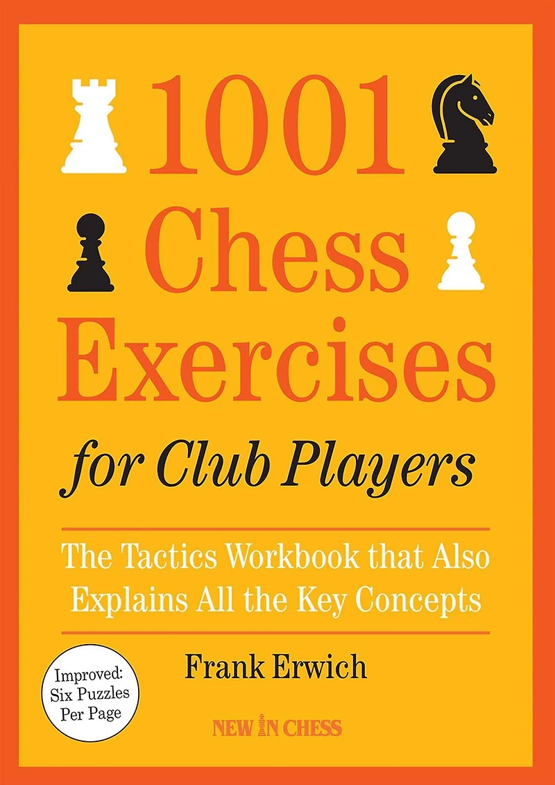 1001 Chess Exercises for Club Players: The Tactics Workbook that Also Explains All Key Concepts