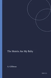 The Matrix Ate My Baby