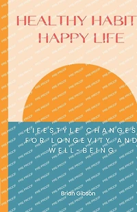 Healthy Habits, Happy Life: Lifestyle Changes For Longevity And Well-being