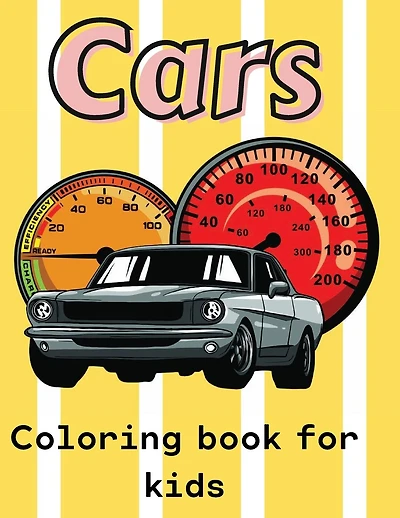 Cars Coloring Book For Kids: Amazing Cars Coloring& Activity Book for Kids, Ages: 5-7