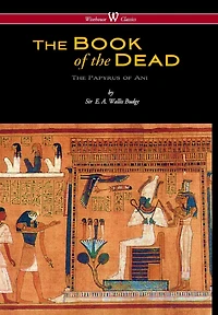 the Egyptian Book of Dead: Papyrus Ani British Museum