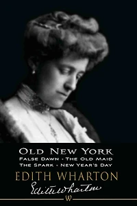 Old New York: False Dawn, The Old Maid, The Spark, New Year's Day