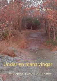 Under en mans vingar: En biografi om kontroll och narcissism