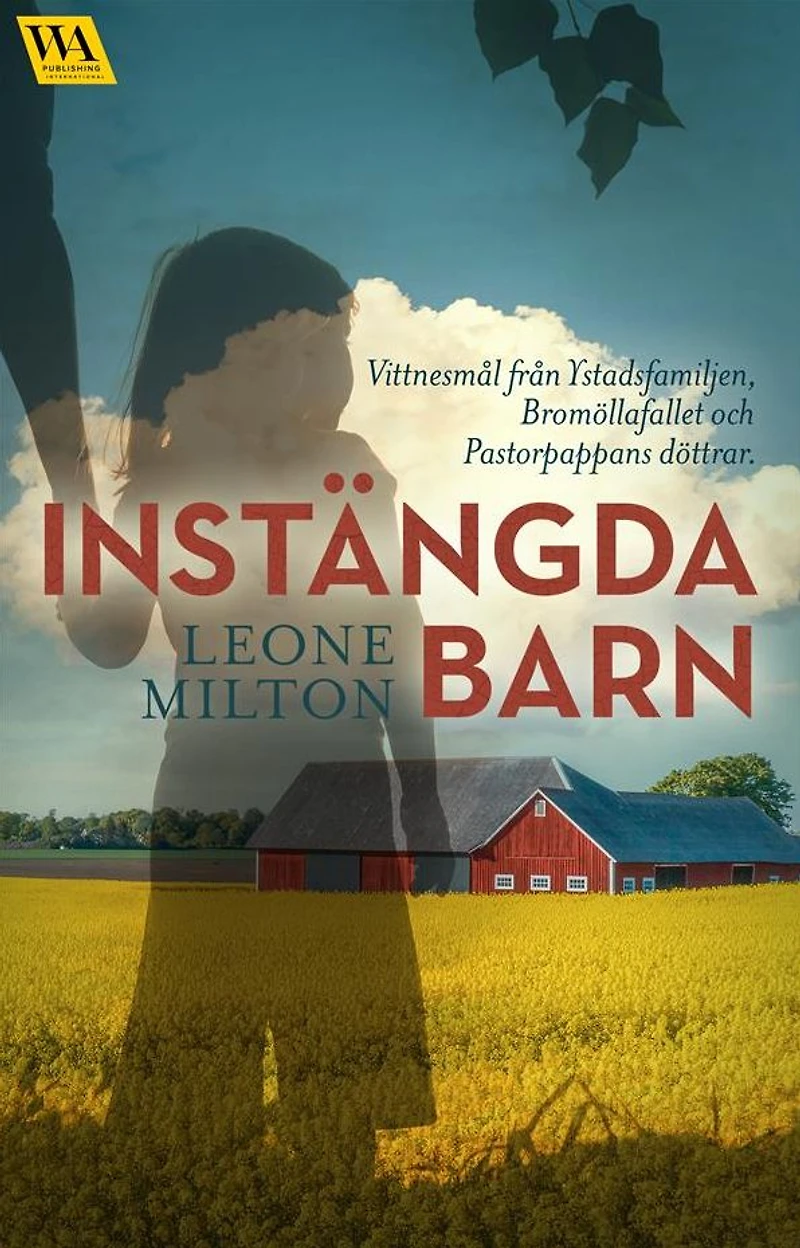 Instängda barn: Vittnesmål från Ystadsfamiljen, Bromöllafallet och Pastorpappans döttrar