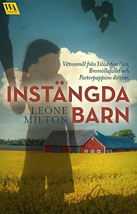 Instängda barn: Vittnesmål från Ystadsfamiljen, Bromöllafallet och Pastorpappans döttrar
