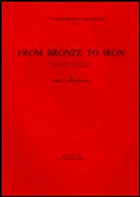 From Bronze to Iron: The Transition from the Bronze Age to the Iron Age in the Eastern Mediterranean