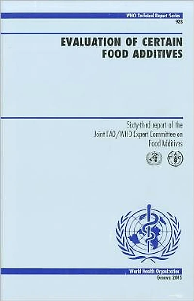 Evaluation of Certain Food Additives: Sixty-third Report of the Joint FAO/WHO Expert Committee on Food Additives