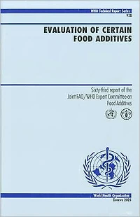 Evaluation of Certain Food Additives: Sixty-third Report of the Joint FAO/WHO Expert Committee on Food Additives