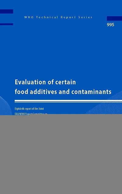 Evaluation of Certain Food Additives and Contaminants: Eightieth Report of the Joint FAO/WHO Expert Committee on Food Additives