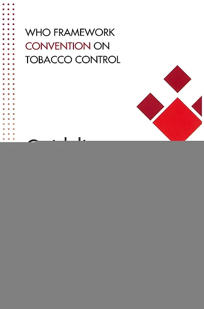 WHO Framework Convention on Tobacco Control: Guidelines for Implementation of Article 5.3, Articles 8 to 14