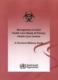 Management of Solid Health-care Waste at Primary Health Care Centres: A Decision-making Guide