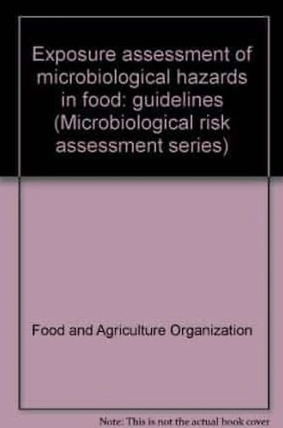 Exposure Assessment of Microbiological Hazards in Food: Guidelines
