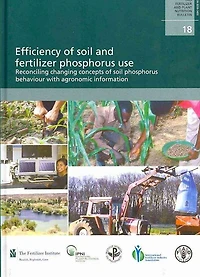 Efficiency of soil and fertilizer phosphorus use: Reconciling changing concepts of soil phosphorus behaviour with agronomic information